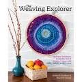 The Weaving Explorer by Deborah Jarchow and Gwen W Steege