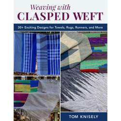 Weaving With Clasped Wefts by Tom Knisely Weaving With Clasped Wefts by Tom Knisely